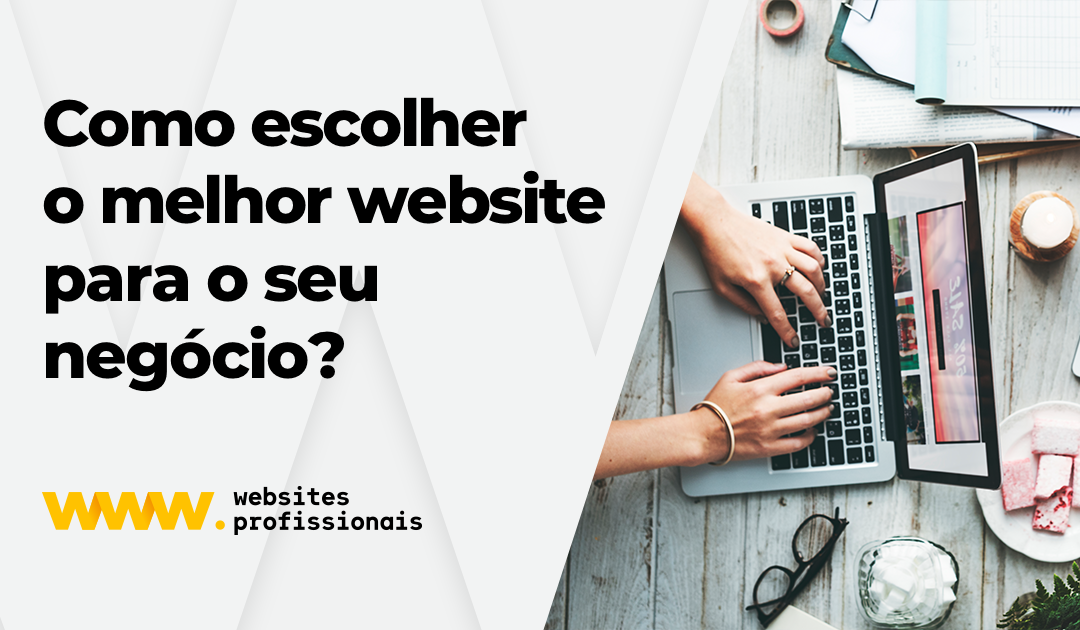 Como escolher o melhor website para o seu negócio?