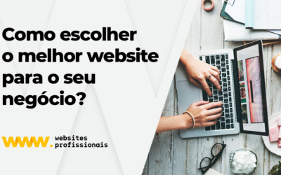 Como escolher o melhor website para o seu negócio?